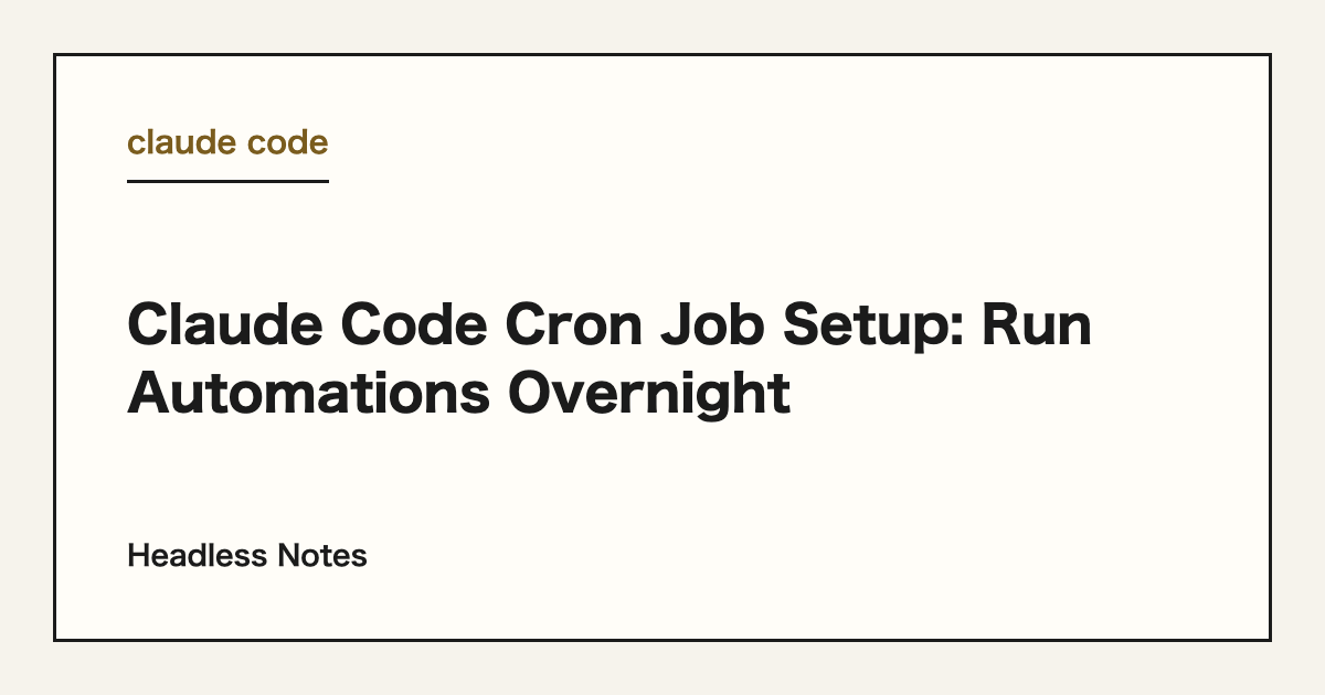 Claude Code Cron Job Setup: Run Automations Overnight